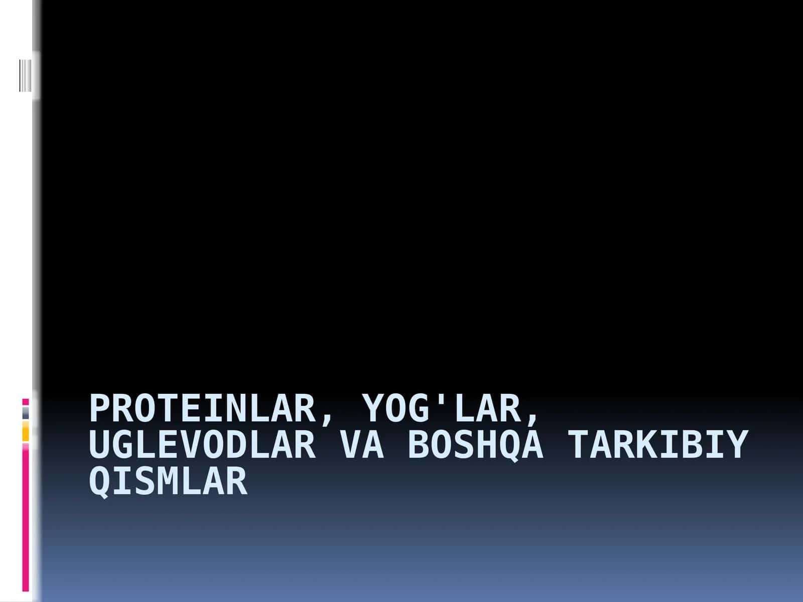 Proteinlar, yog'lar, uglevodlar va boshqa tarkibiy qismlar 1