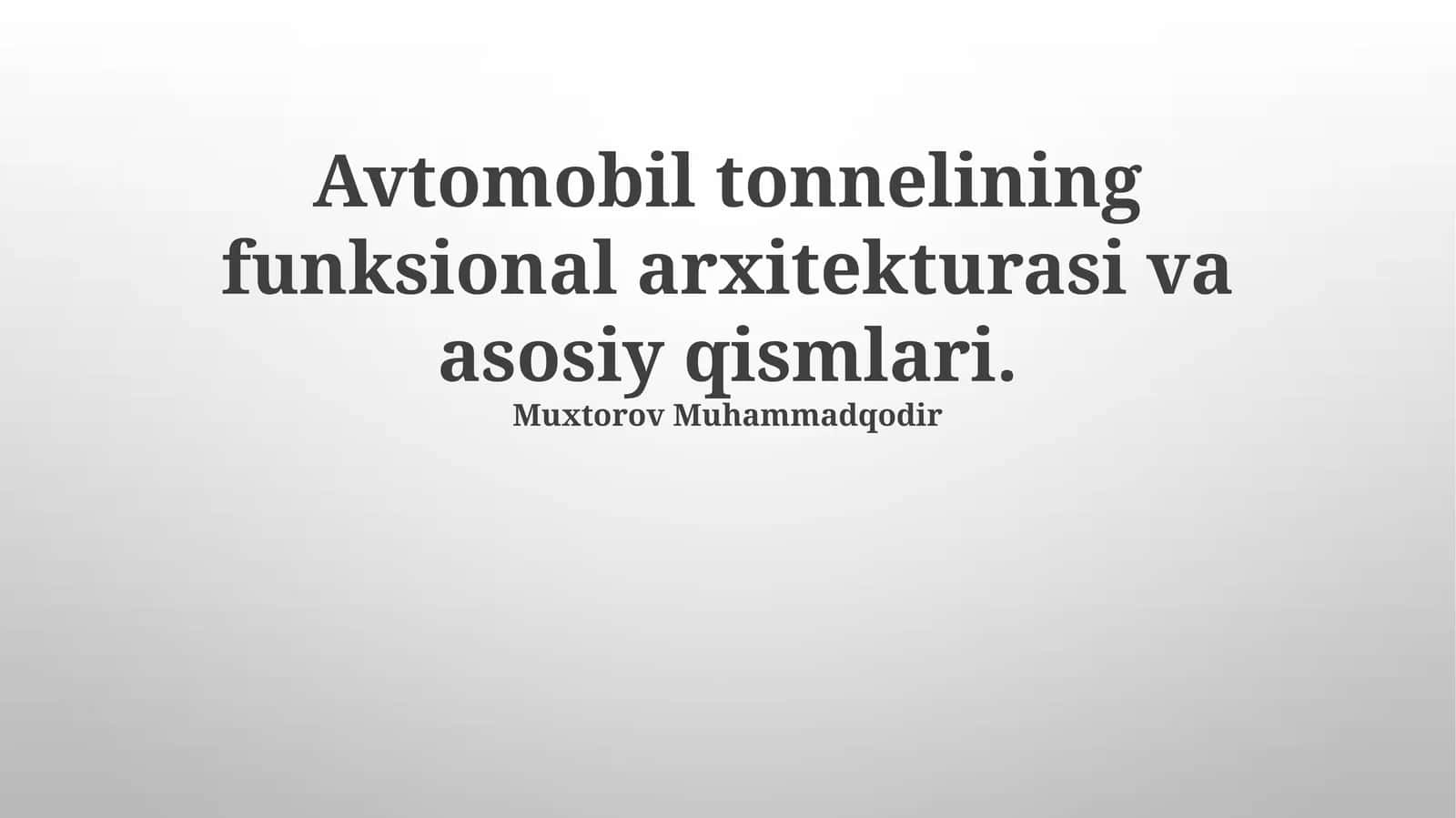 Avtomobil Tonnelining Funktsional Arxitekturasi va Asosiy Qismlari 1