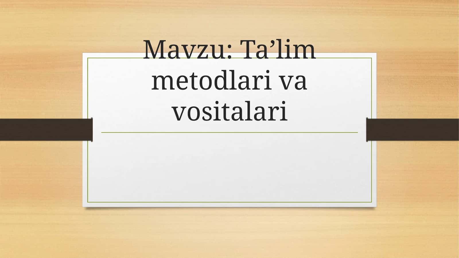 Ta’lim metodlari va vositalari 1