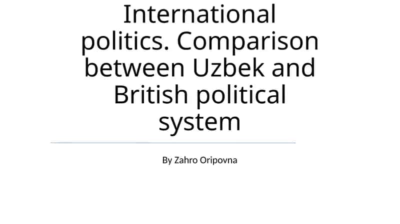 International politics. Comparison between Uzbek and British political system 1