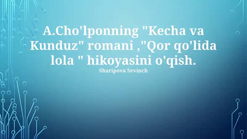Cholpon "Kecha va Kunduz" romani, "Qor qo'lida lola" hikoyasi 1