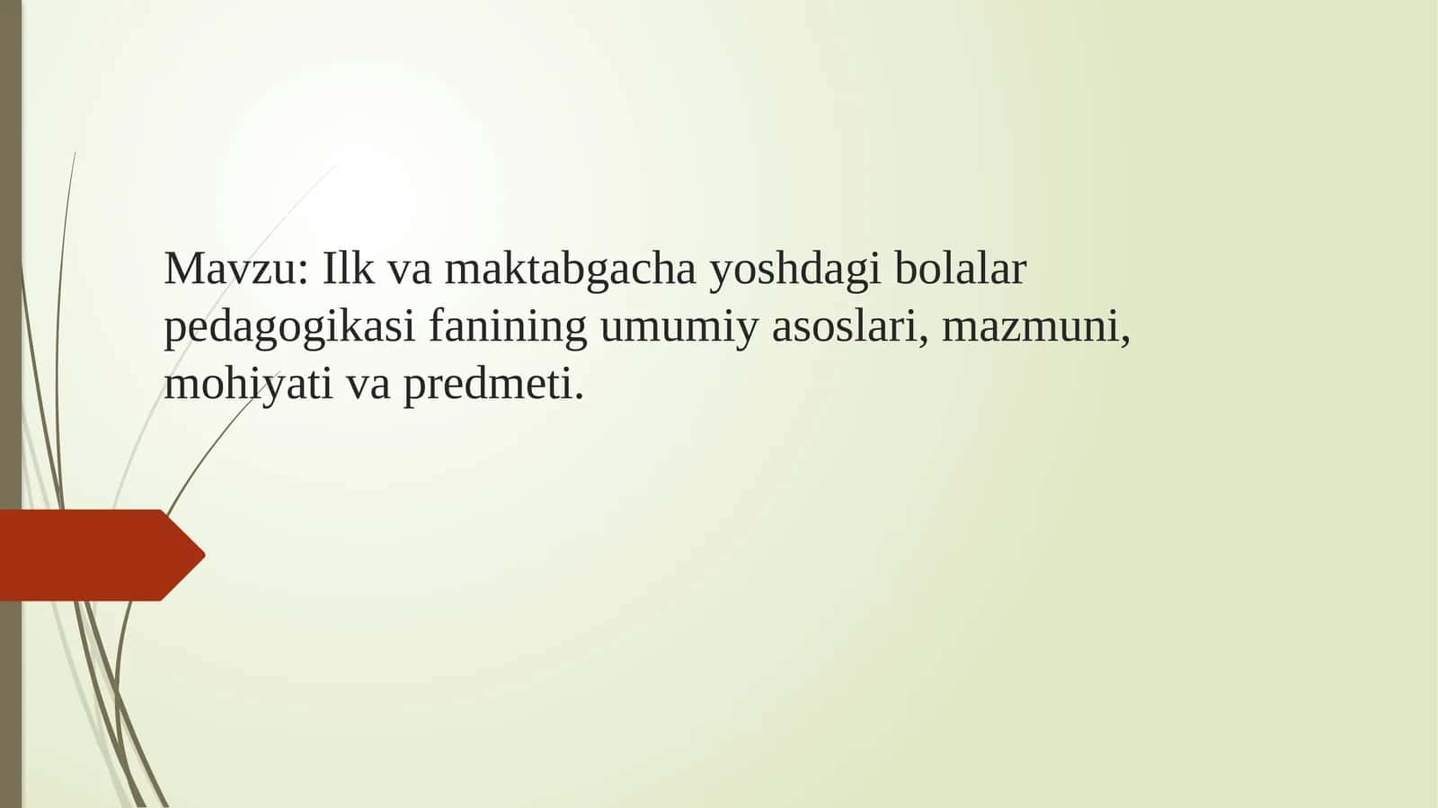 Ilkva maktabgacha yoshdagi bolalar pedagogikasi fanining umumiy asoslari, mazmuni, mohiyati va predmeti 1