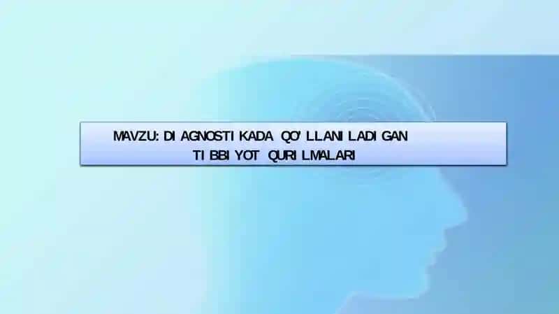 DIAGNOSTIKADA QO’LLANILADIGAN TIBBIYOT QURILMALARI