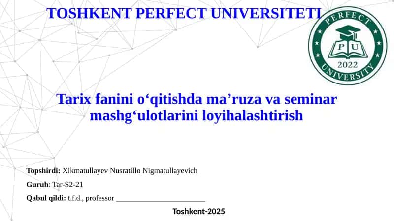 Tarix fanini o‘qitishda ma’ruza va seminar mashg‘ulotlarini loyihalashtirish 1