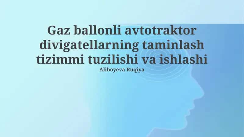 Gaz ballonli avtotraktor divigatellarning taminlash tizimmi tuzilishi va ishlashi 1