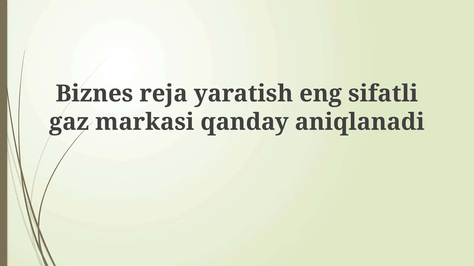 Biznes rejayaratish eng sifatli gaz markasi qanday aniqlanadi 1