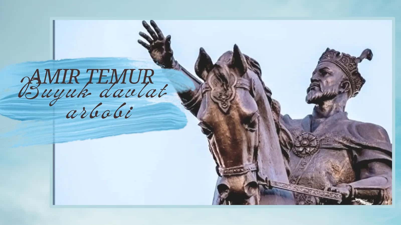 Amir Temur – buyuk davlat arbobiAmir Temur – buyuk davlat arbobi 1