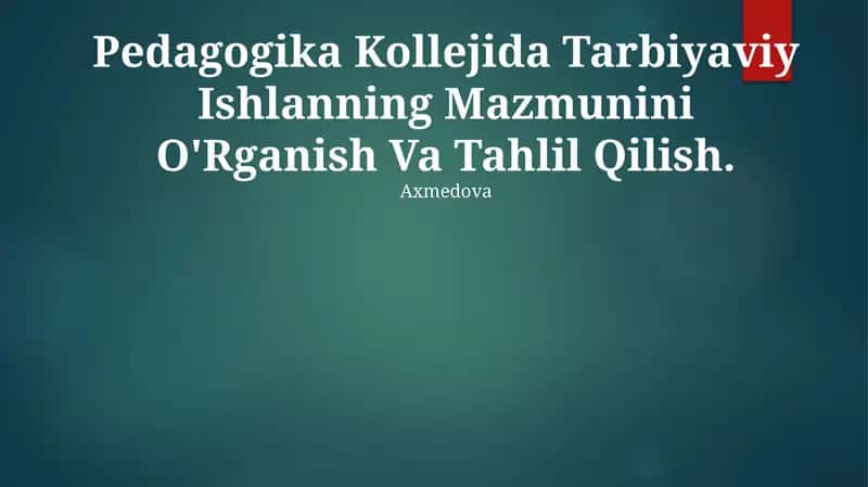 Pedagogika Kollejida Tarbiyaviy Ishlanning Mazmunini O'Rganish Va Tahlil Qilish 1