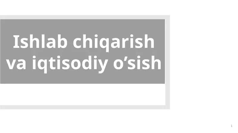 Ishlabchiqarish va iqtisodiy o'sish 1