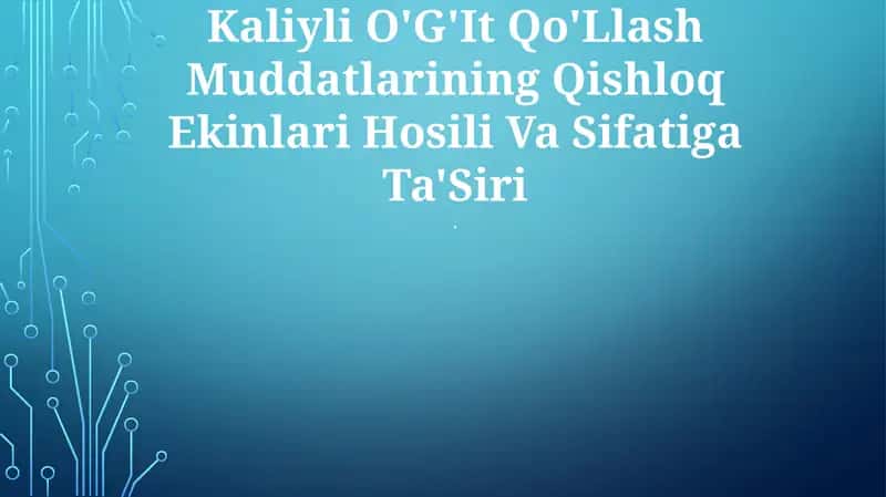 Kaliyli O'G'It Qo'Llash Muddatlarining Qishloq Ekinlari Hosili Va Sifatiga Ta'Siri 1