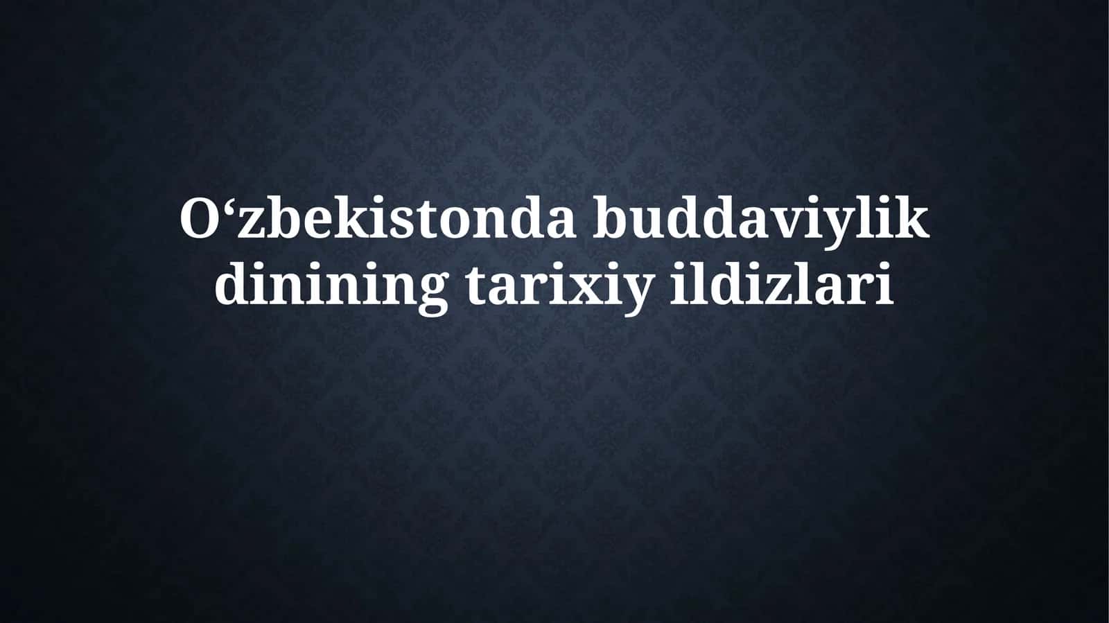 Oʻzbekistonda buddaviylikning tarixiy yildizlari 1