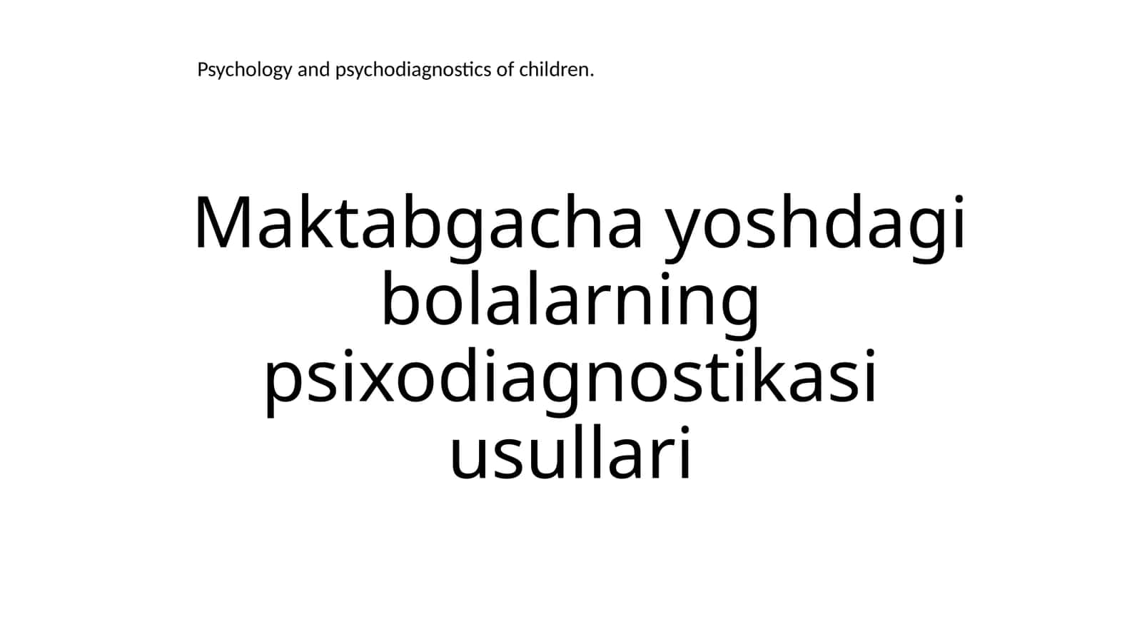 Maktabgacha yoshdagi bolalarning psixodiagnostikasiusullari 1
