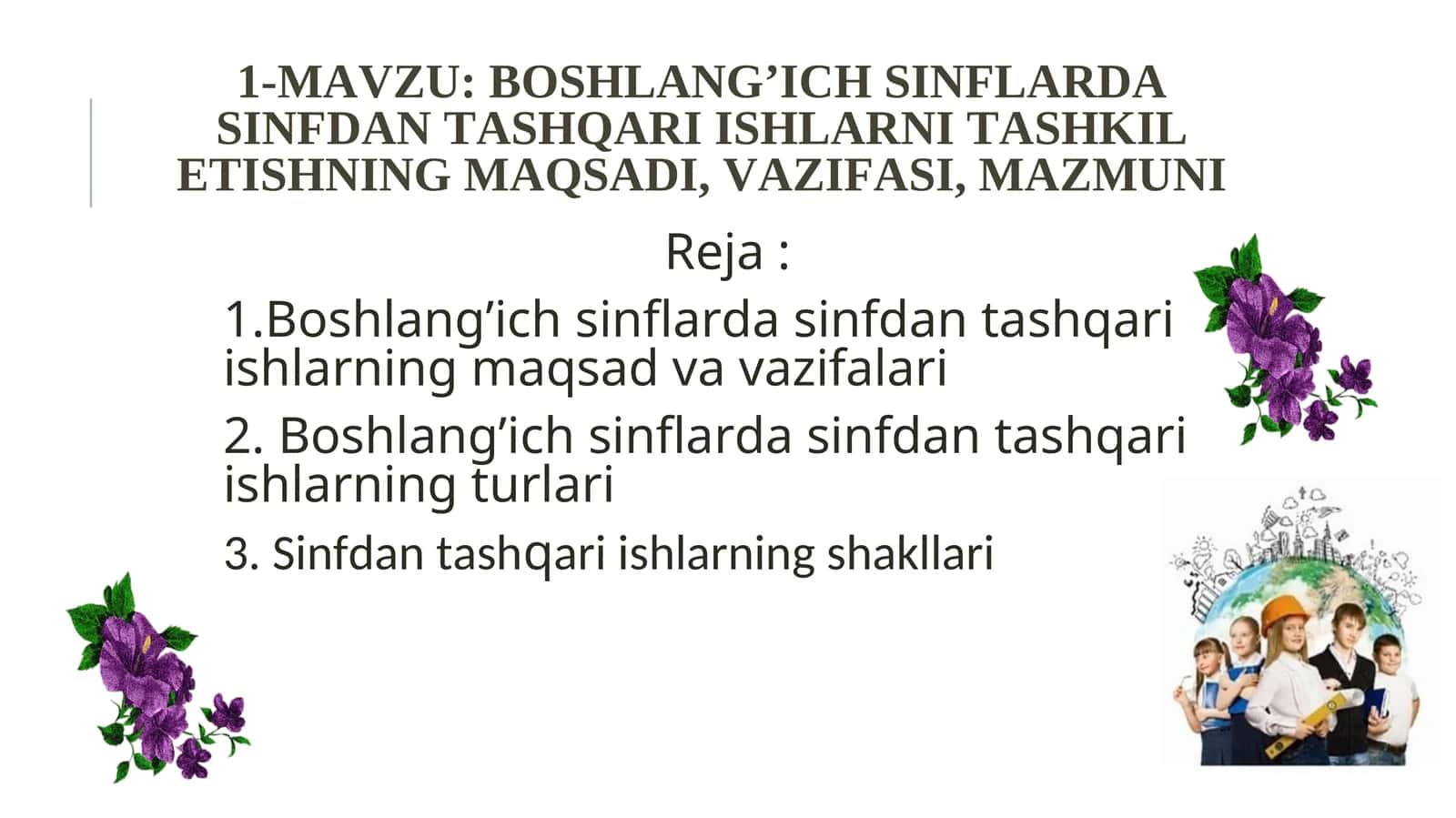 Boshlang’ich sinflarda sinfdan tashqari ishlarni tashkil etishning maqsadi, vazifasi, mazmuni 1