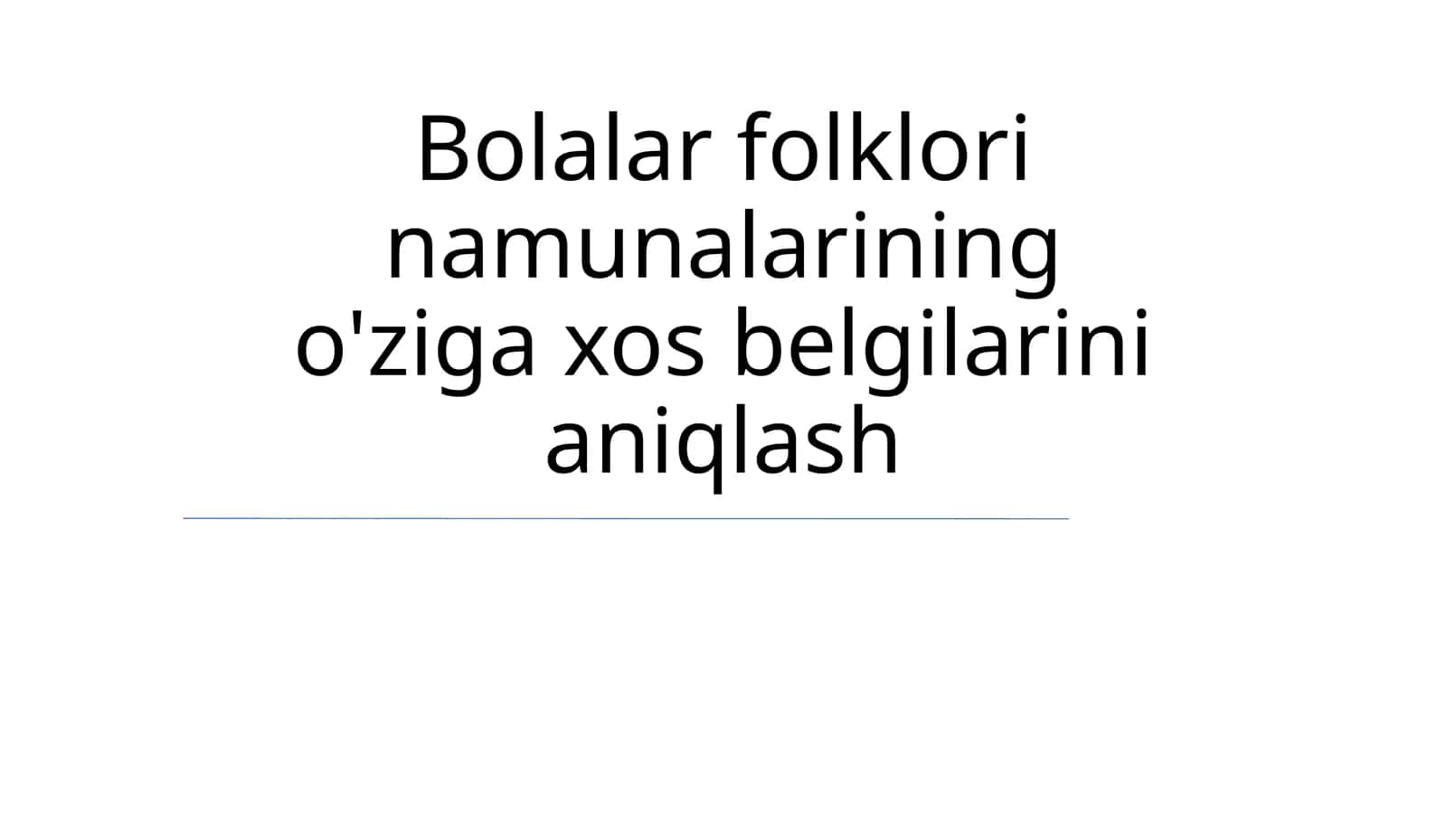Bolalar folklorining o'ziga xos belgilarini aniqlash 1