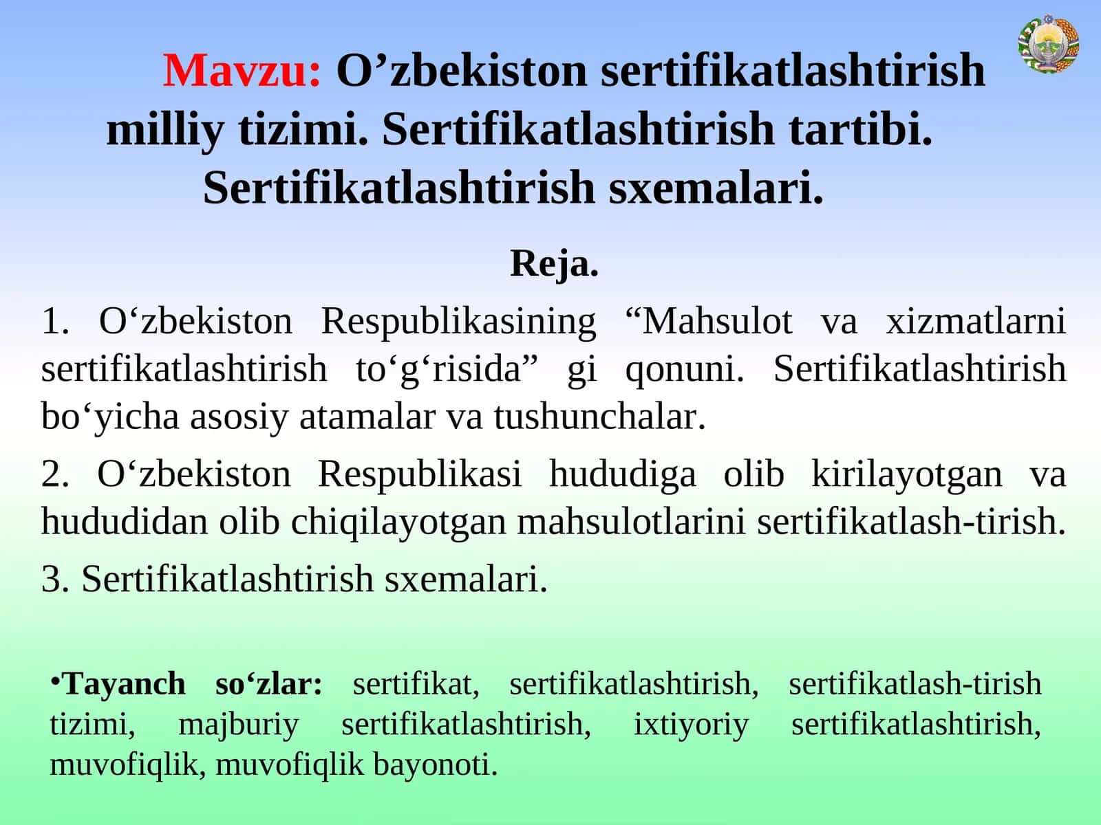 O’zbekiston sertifikatlashtirish milliy tizimi. Sertifikatlashtirish tartibi. Sertifikatlashtirish sxemalari 1