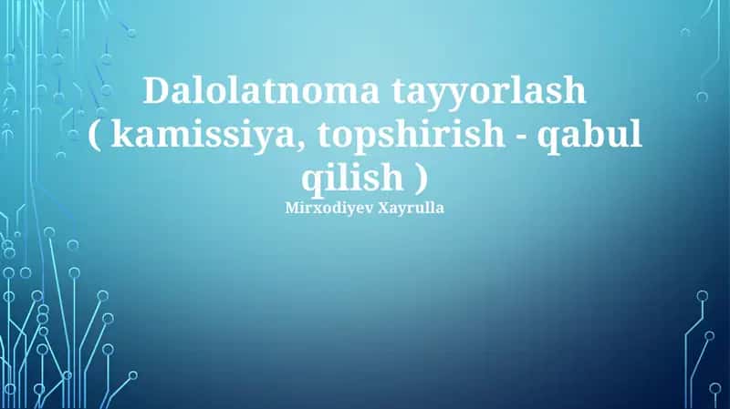 Dalolatnoma tayyorlash ( kamissiya, topshirish - qabul qilish ) 1