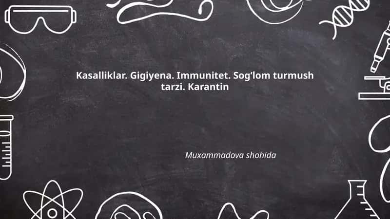 Kasalliklar. Gigiyena. Immunitet. Sogʻlom turmush tarzi. Karantin Muxammadova shohida 1