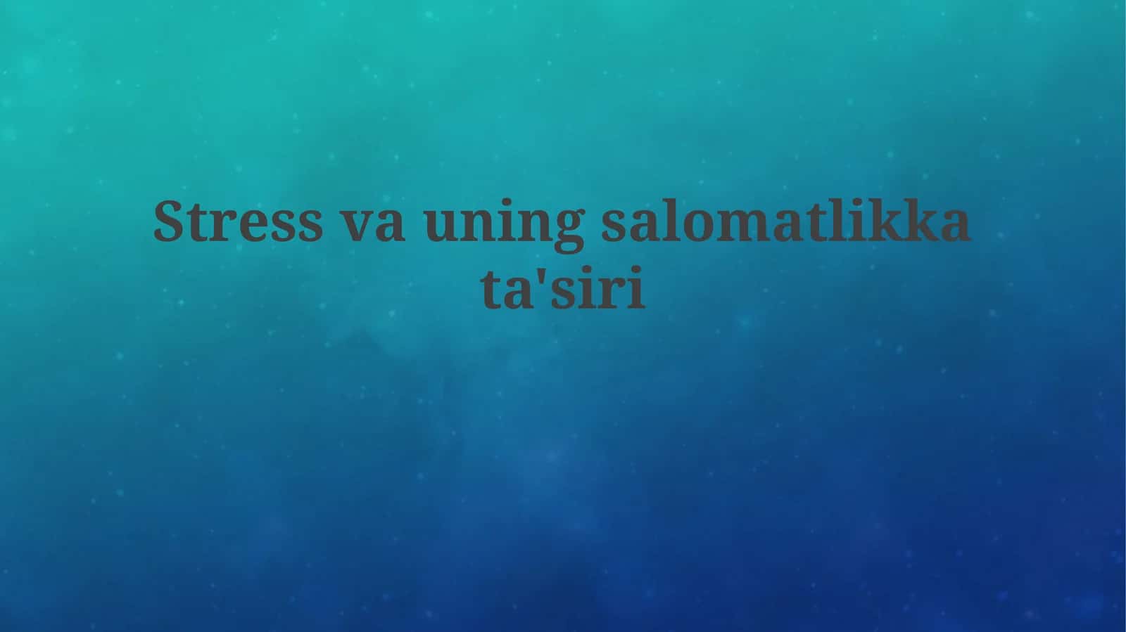 Stress va uning salomatlikka ta'siri 1