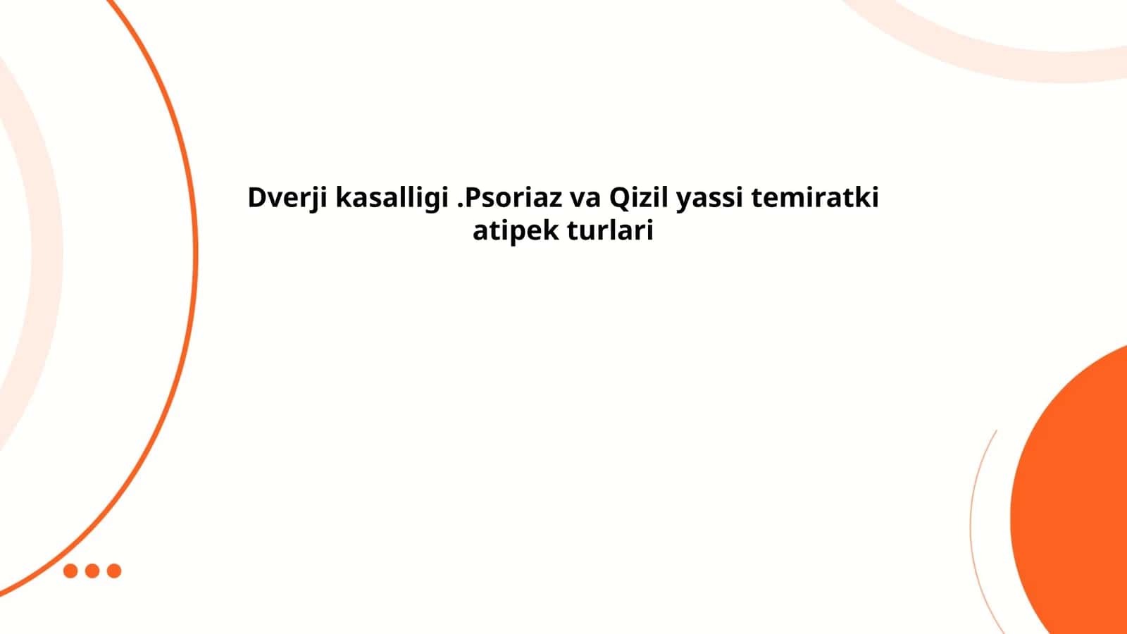 Dverji kasalligi.Psoriaz va Qizil yassi temiratki atipek turlari 1
