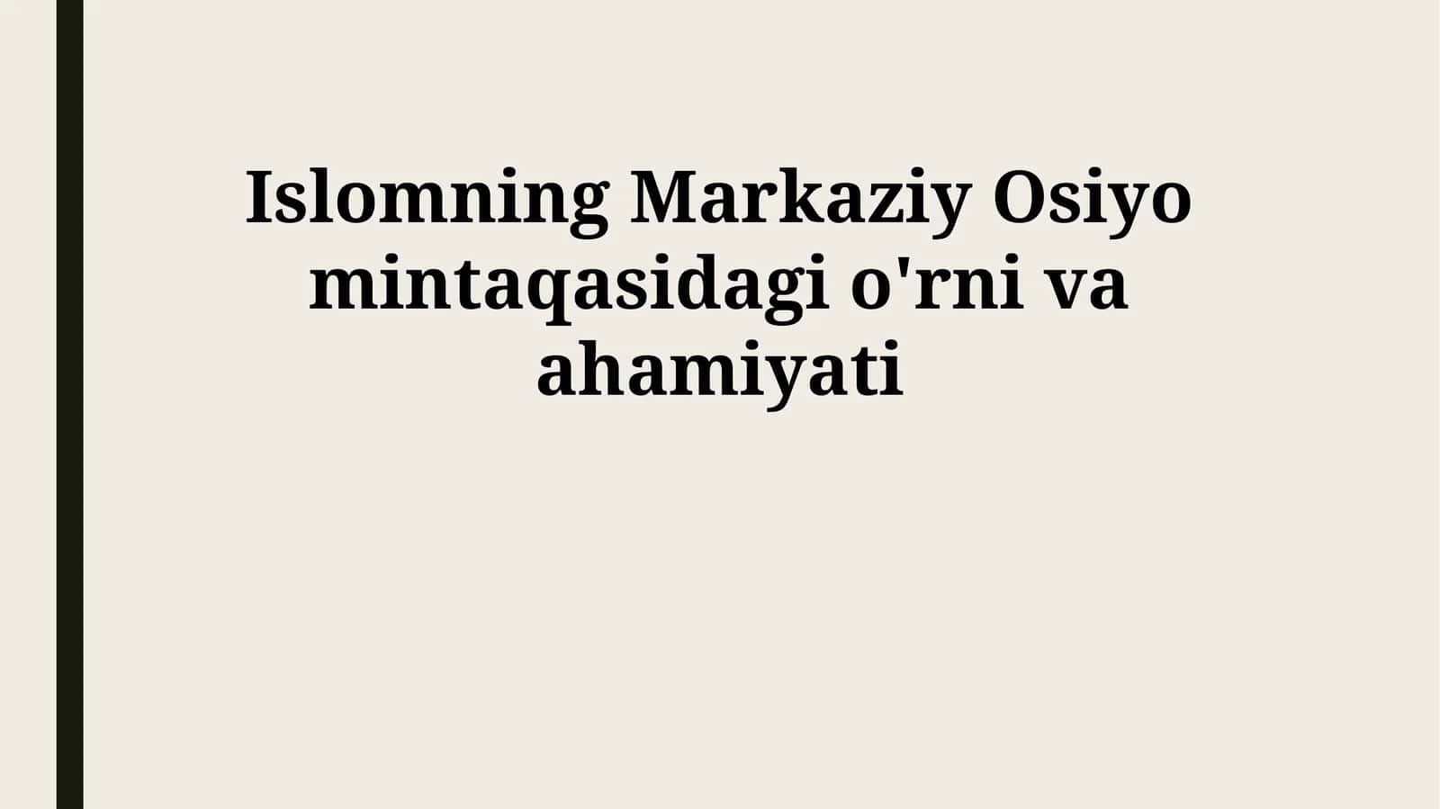 Islomning Markaziy Osiyo mintaqasidagi o'rni va ahamiyati 1