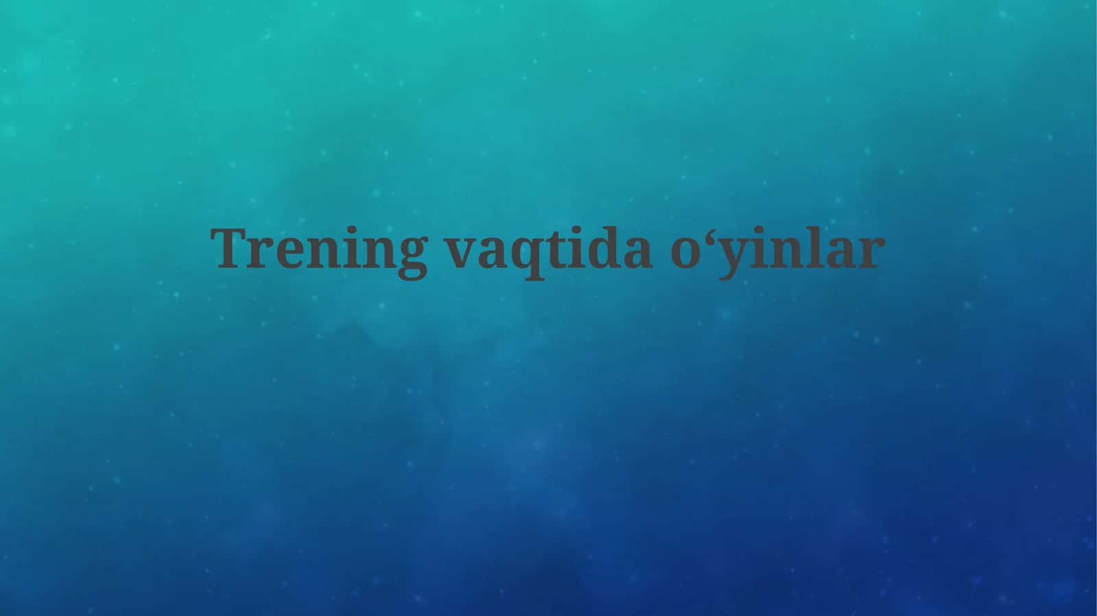 Trening vaqti da oʻyinlar 1