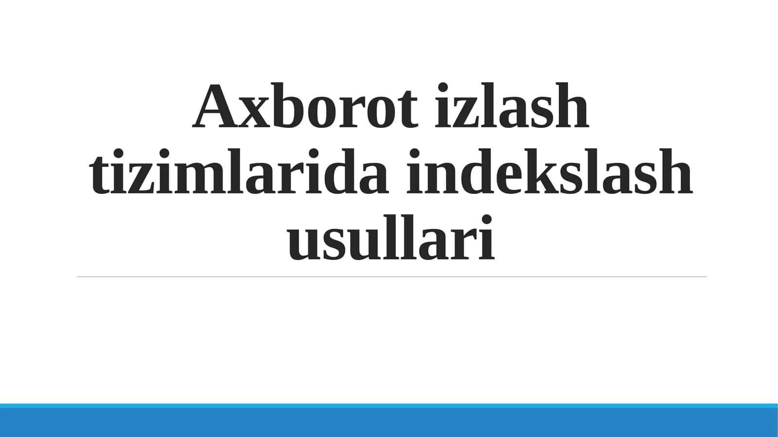 Axborot izlash tizimlarida indekslash usullari 1