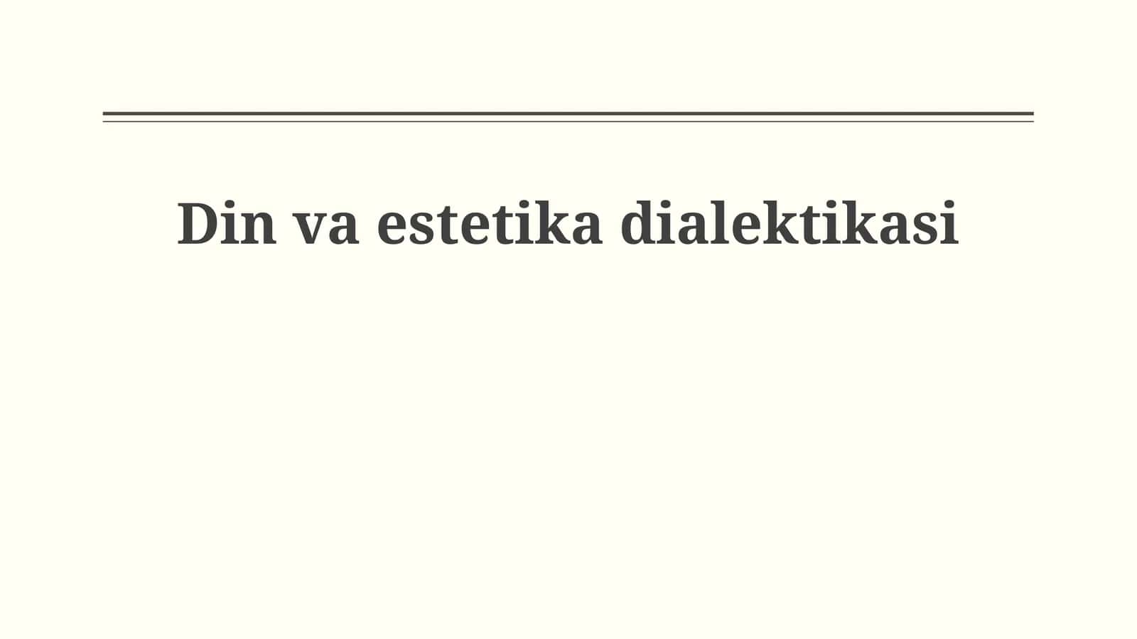 Din va estetika dialektikasi 1