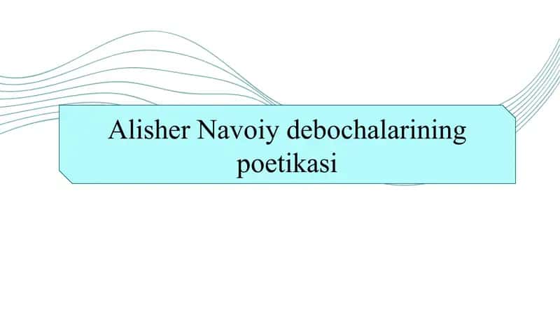 Alisher Navoiy debochalarining poetikasi SLAYD 1