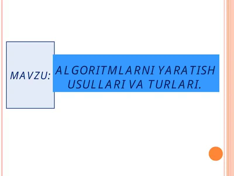 ALGORITMLARNI YARATISH USULLARI VA TURLARI