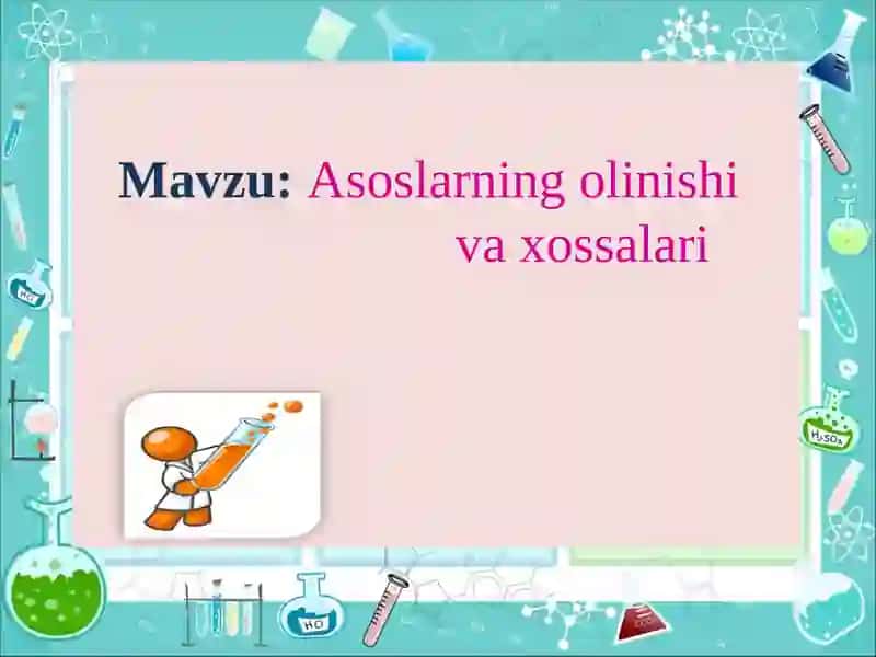Asoslarning olinishi va xossalari