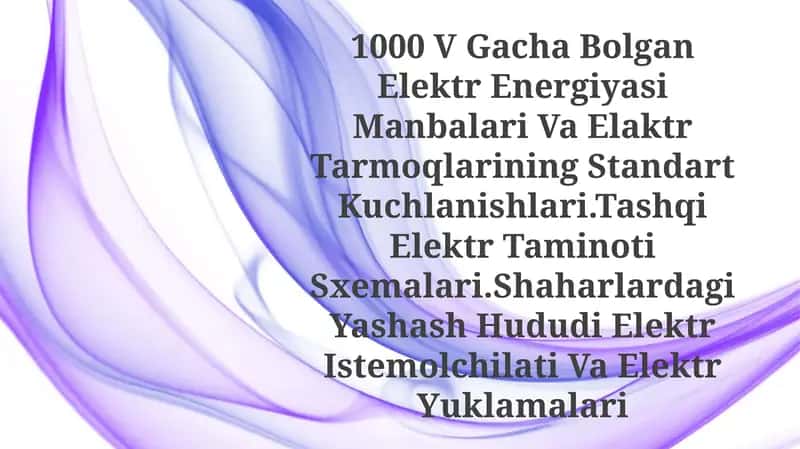 Elektr Energiyasi Manbalari Va Elaktr Tarmoqlarining Standart Kuchlanishlari 1