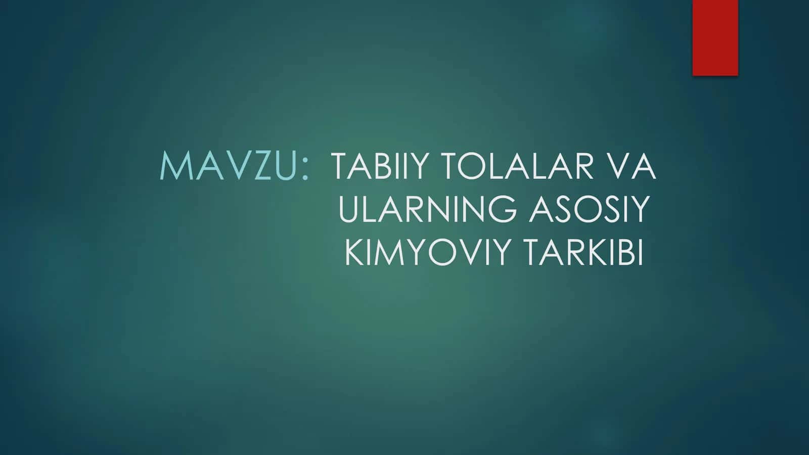 TABIIY TOLALAR VA ULARNING ASOSIY KIMYOVIY TARKIBI 1