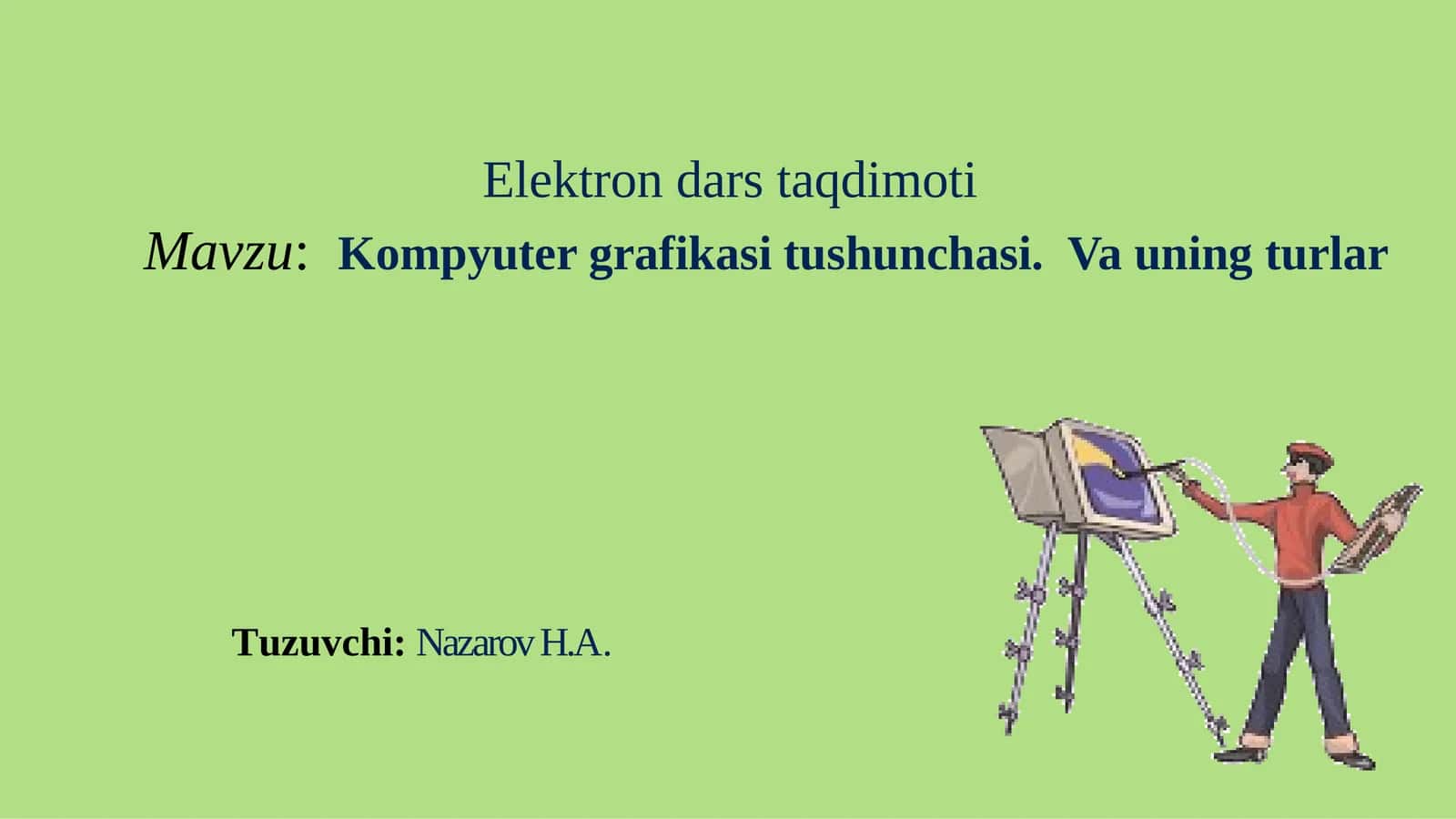 Kompyutergrafikasitushunchasi.Vauningturlar 1