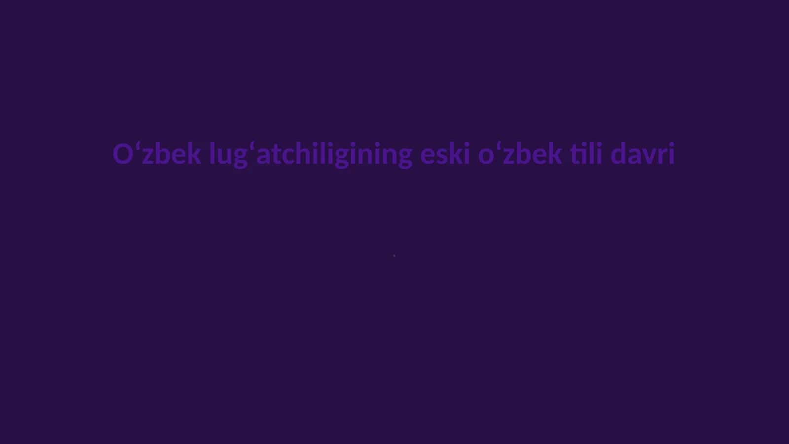Oʻzbek lugʻatchiligining eski oʻzbek tili davri 1