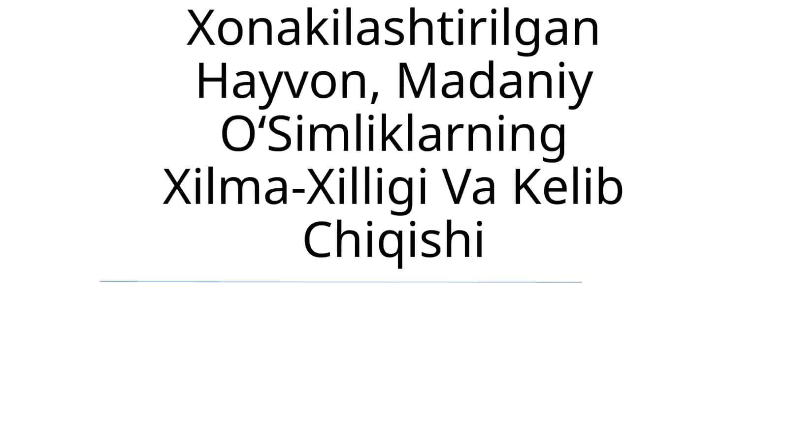 Xonakilashtirilgan Hayvon, Madaniy OʻSimliklarning Xilma-Xilligi Va Kelib Chiqishi 1
