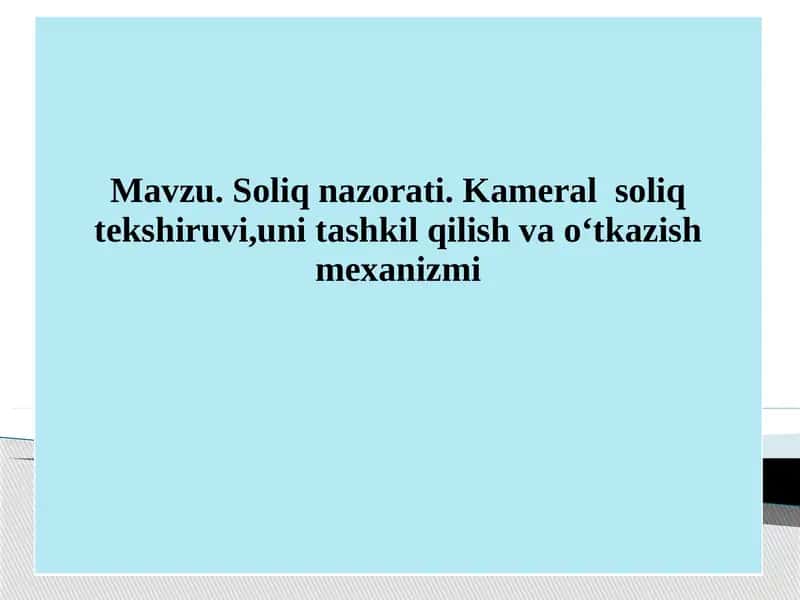 Kameral soliq tekshiruvi, uni tashkil qilish va o‘tkazish mexanizmi 1