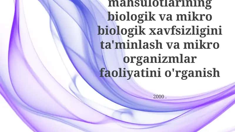 Oziq ovqat mahsulotlarining biologik va mikro biologik xavfsizligini ta'minlash va mikro organizmlar faoliyatini o'rganish 1