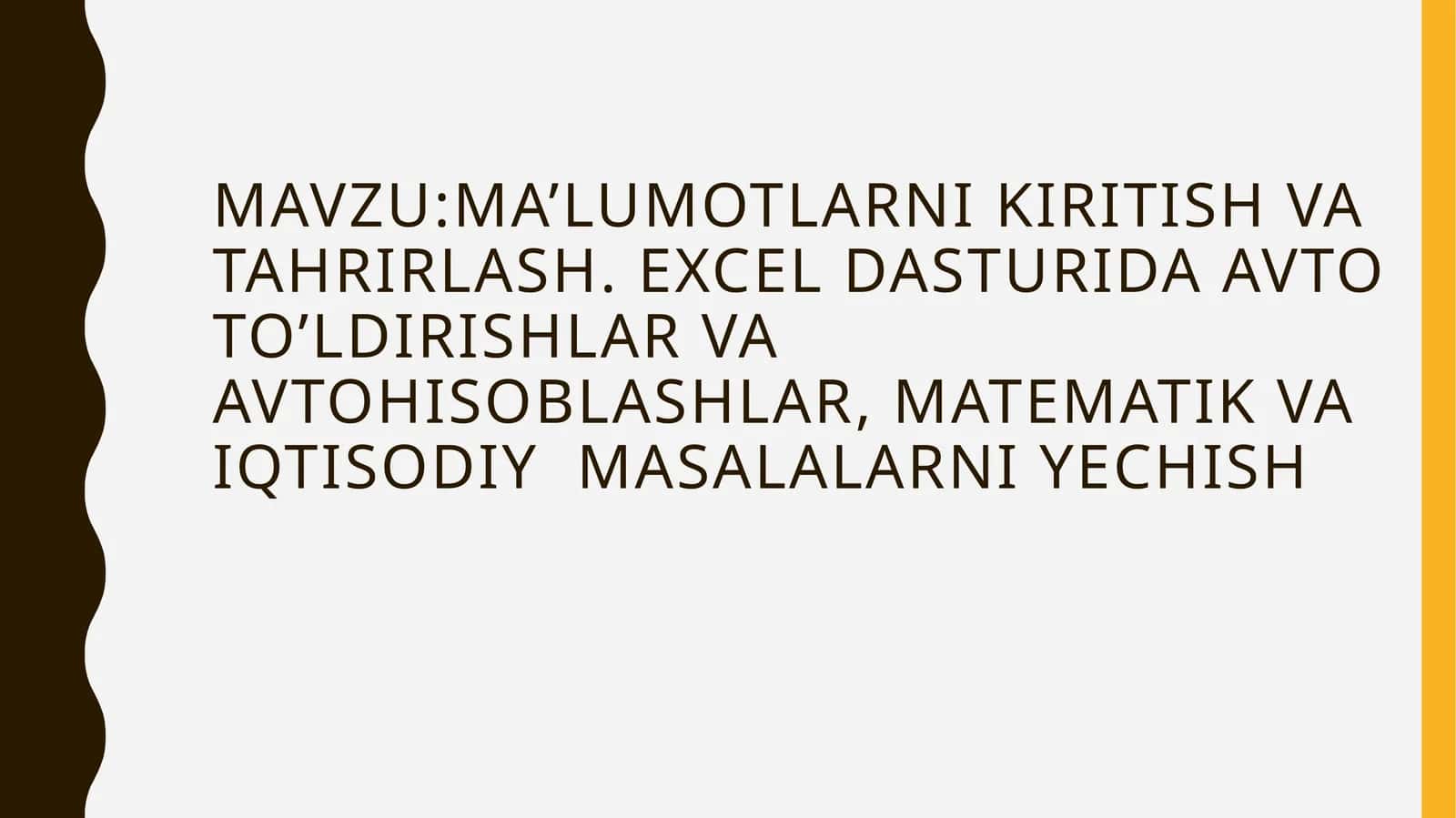 Ma’lumotlarnikiritish va tahrirlash. Excel dasturida avtoto'ldirishlar va avtohisoblashlar, matematik va iqtisodiy masalalarni yechish 1