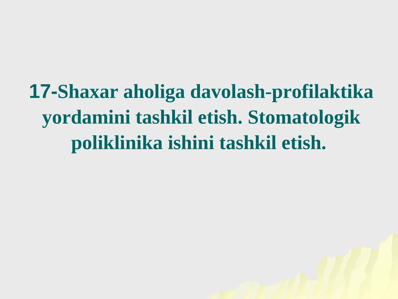 17-Shaxar aholiga davolash-profilaktika yordamini tashkil etish.Stomatologik poliklinika ishini tashkil etish 1