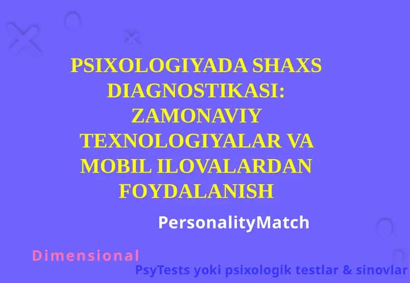 PSIXOLOGIYADA SHAXS DIAGNOSTIKASI: ZAMONAVIY TEXNOLOGIYALAR VA MOBIL ILOVALARDAN FOYDALANISH 1