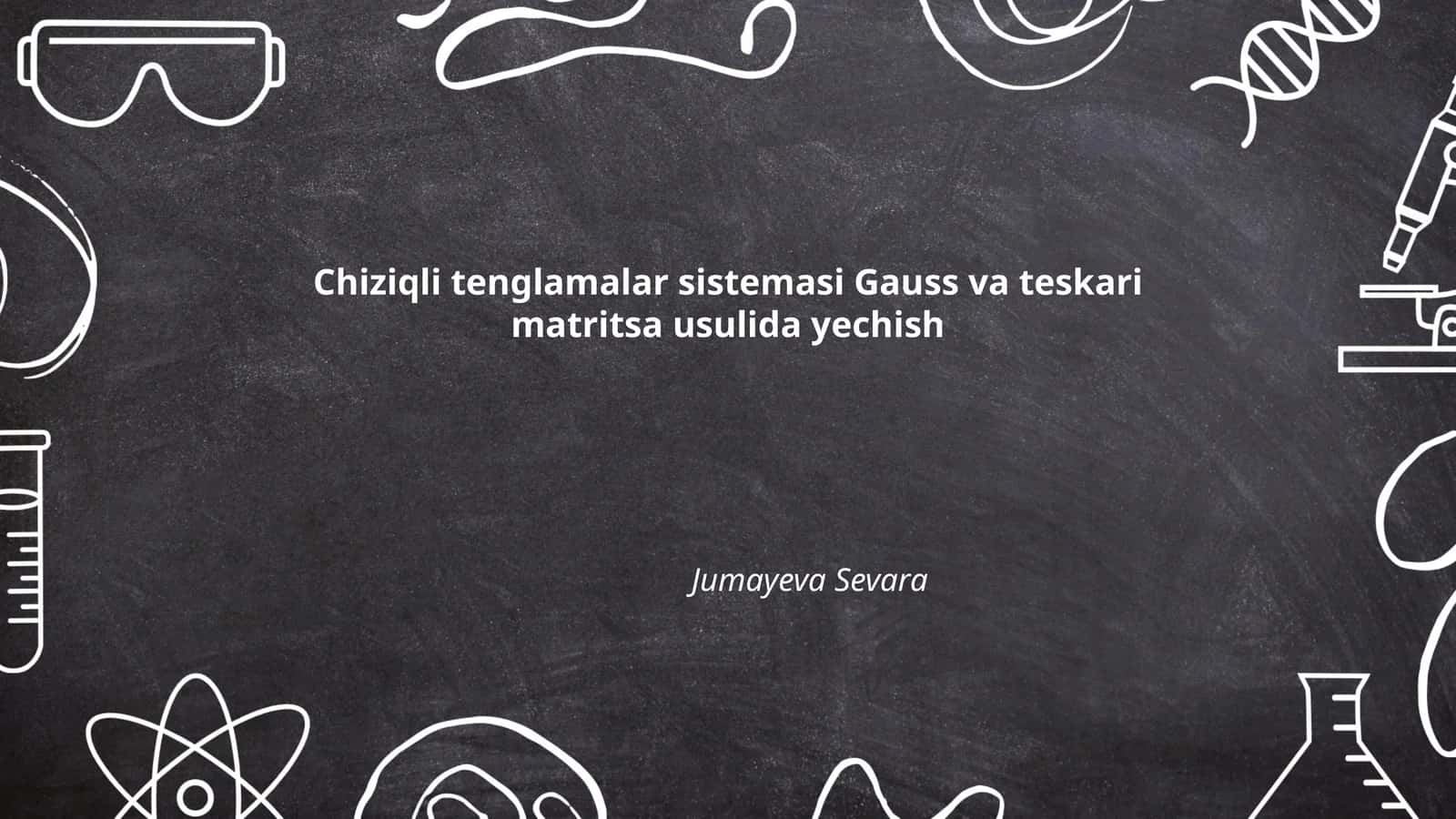 Chiziqli tenglamalar sistemasi Gauss va teskari matritsa usulida yechish 1