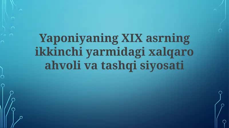 Yaponiyaning XIX asr nikohlaridagi xalqaro ahvoli va tashqisiy o'zgarishlari 1