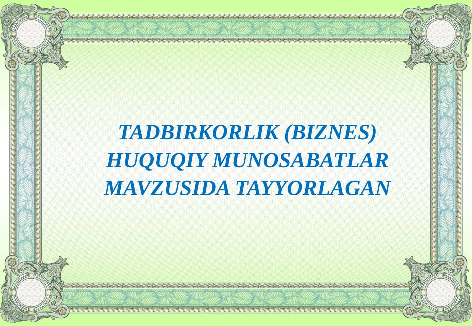 TADBIRKORLIK(BIZNES) HUQUQIY MUNOSABATLAR MAVZUSIDA TAYYORLAGAN 1