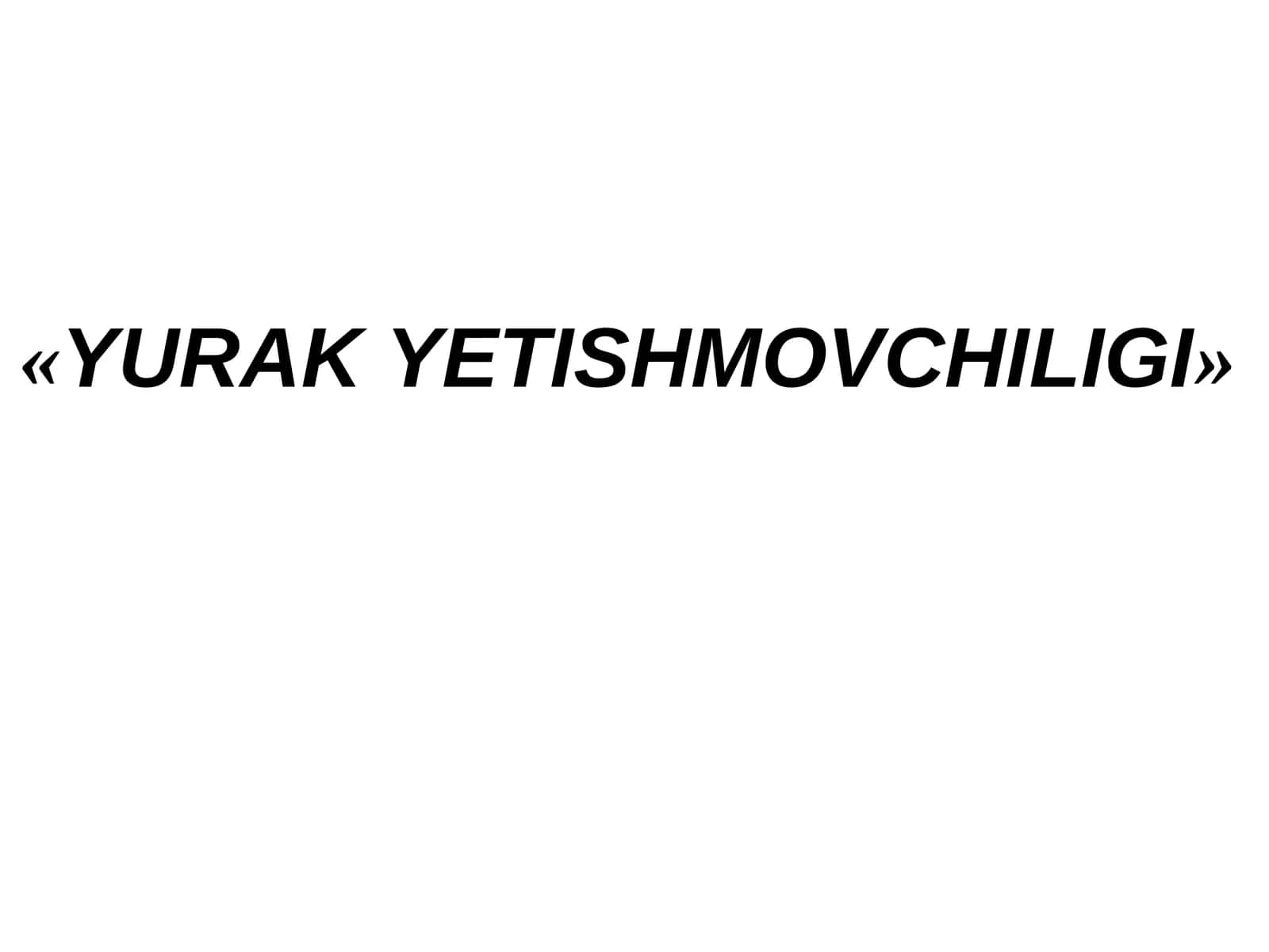 YURAKYETISHMOVCHILIGI 1