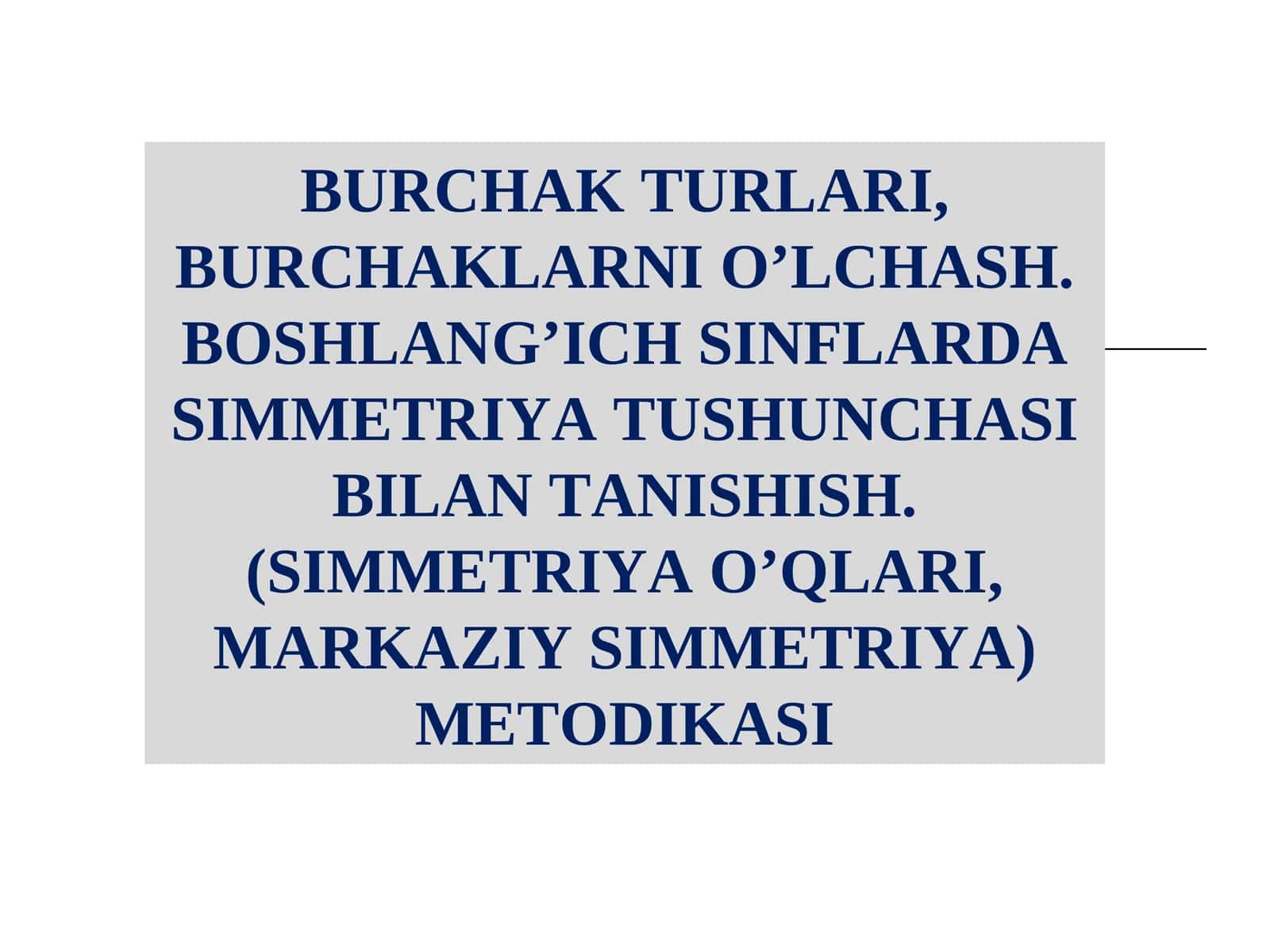 Burchak Turlari, Burchaklarni O'lchash, BOSHLANG’ICH SINFLARDA SIMMETRIYA TUSHUNCHASI BILAN TANISHISH 1
