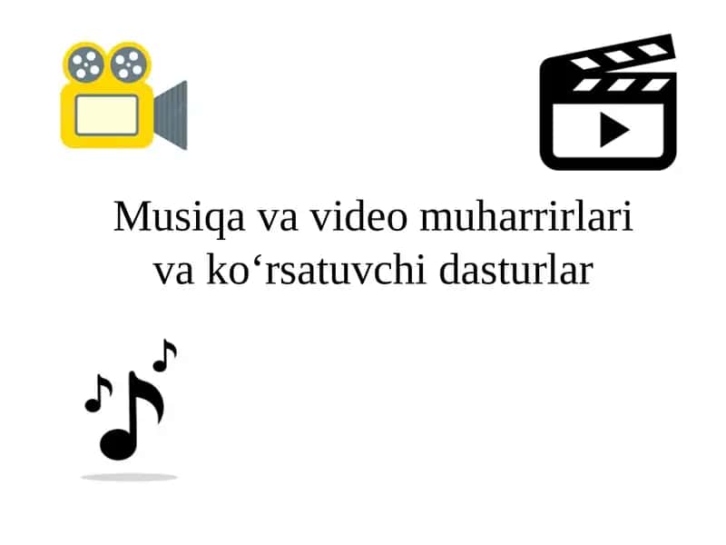 Musiqa va video muharrirlari
va ko‘rsatuvchi dasturlar 1