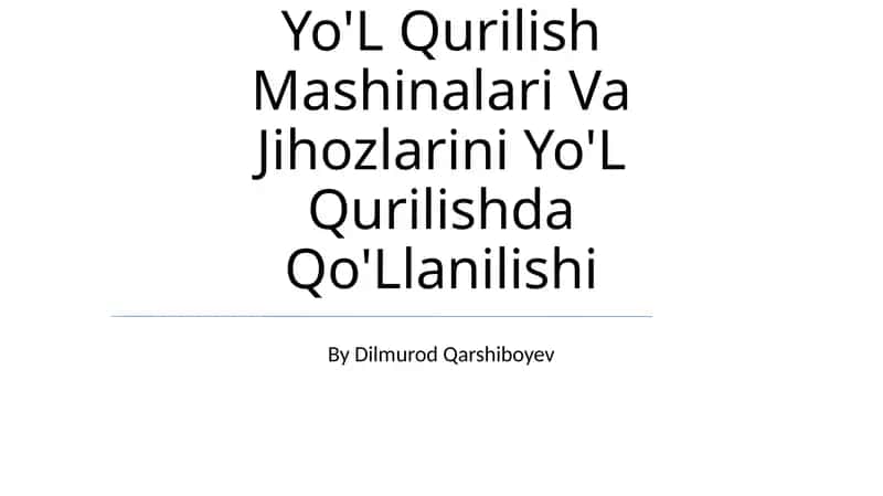 Yo'L Qurilish Mashinalari Va Jihozlarini Yo'L Qurilishda Qo'Llanilishi 1