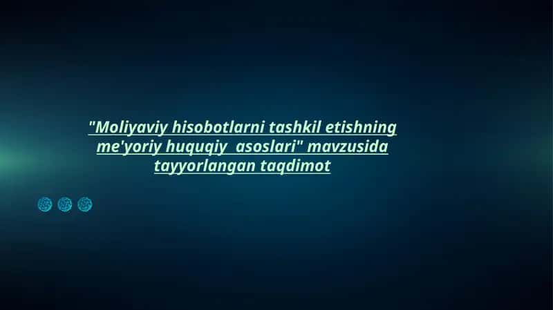 Moliyaviy hisobotlarni tashkil etishning me'yoriy huquqiy asoslari 1