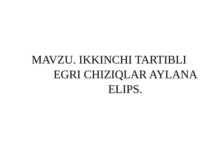 IKKINCHI TARTIBLI EGRI CHIZIQLAR AYLANA ELIPS 1
