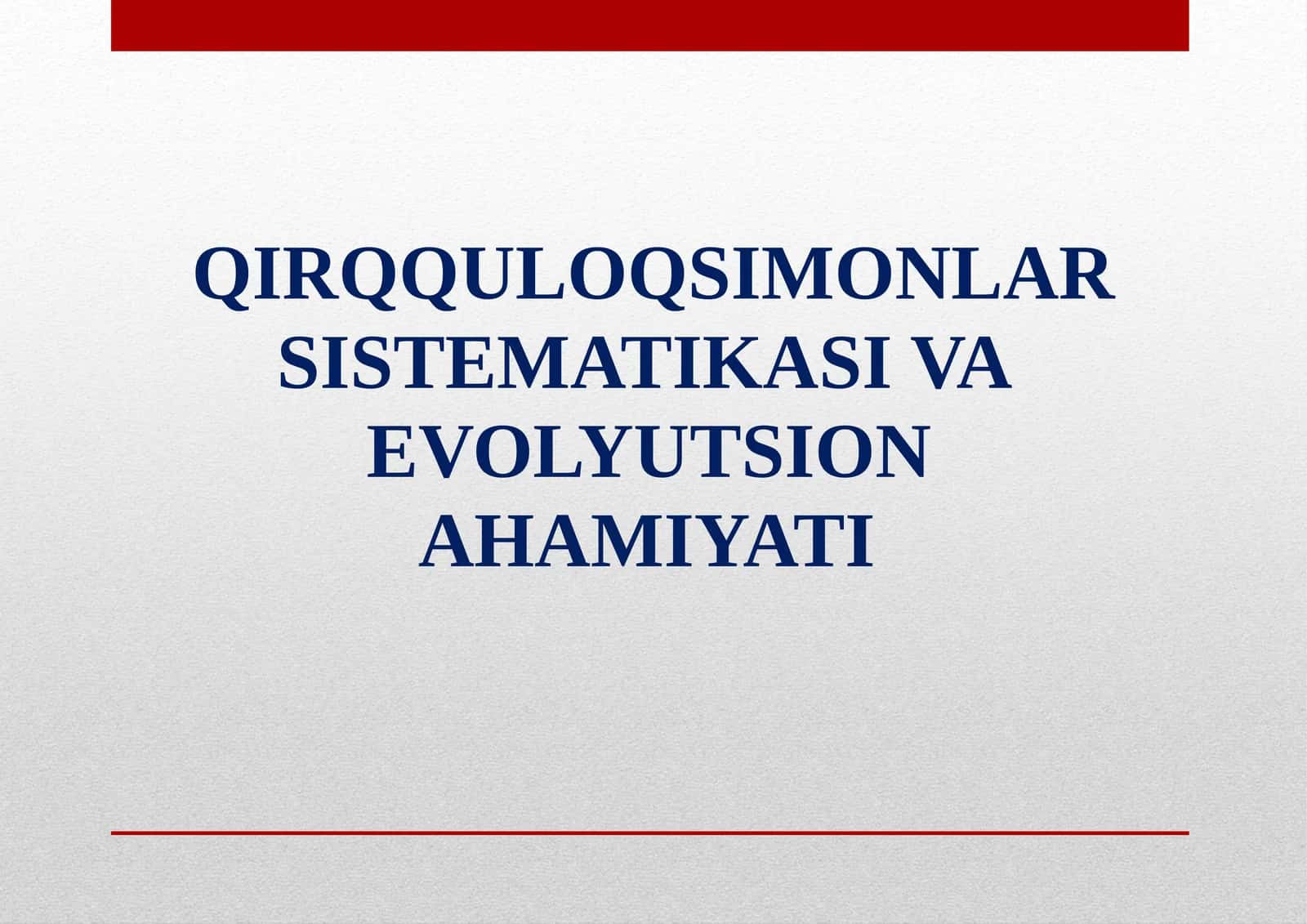 QIRQQULOQSIMONLAR SISTEMATIKASI VA EVOLYUTSION AHAMIYATI 1